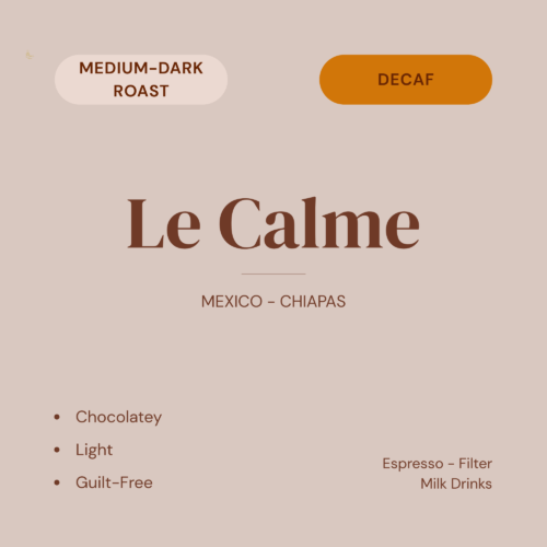 Le Calme decaf coffee product card — chocolatey, light, guilt-free. Medium-dark roast from Mexico Chiapas. Espresso, filter, and milk drinks.