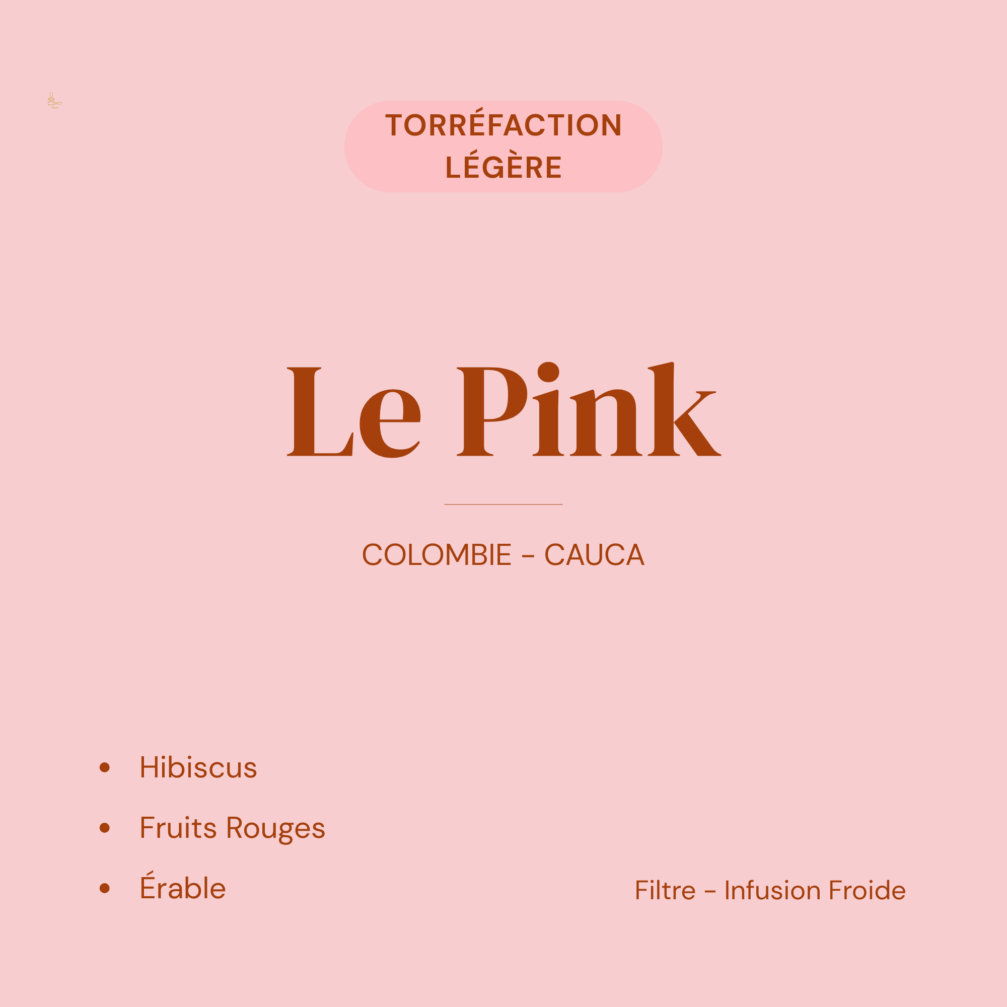 Carte produit Le Pink torréfaction légère — hibiscus, fruits rouges, érable. Bourbon Rose colombien, Cauca. Filtre et infusion froide.